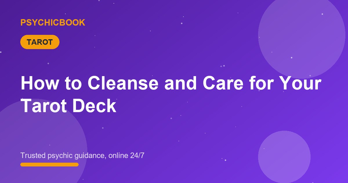 How to Cleanse and Care for Your Tarot Deck
