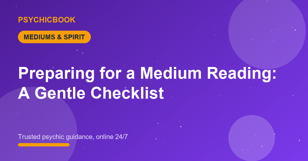 Preparing for a Medium Reading: A Gentle Checklist