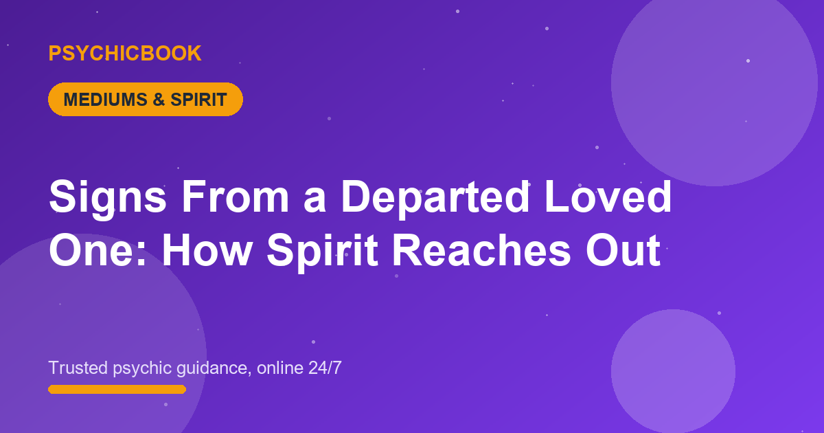 Signs From a Departed Loved One: How Spirit Reaches Out